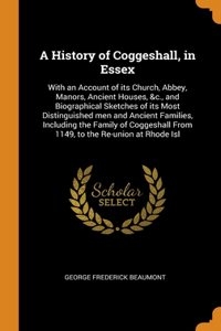 A History of Coggeshall, in Essex