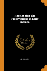 Hoosier Zion The Presbyterians In Early Indiana