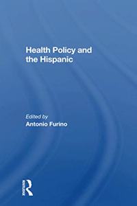 Health Policy And The Hispanic