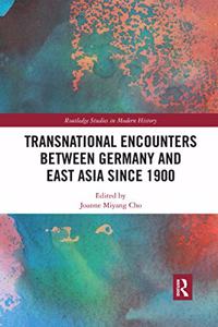 Transnational Encounters Between Germany and East Asia Since 1900