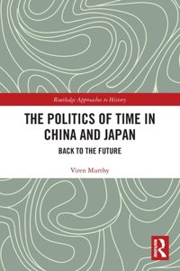 Politics of Time in China and Japan