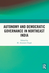 Autonomy and Democratic Governance in Northeast India