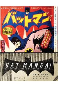 Bat-Manga! (Limited Hardcover Edition): The Secret History of Batman in Japan