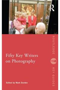 Fifty Key Writers on Photography