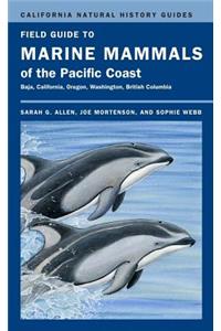 Field Guide to Marine Mammals of the Pacific Coast