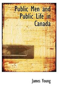 Public Men and Public Life in Canada