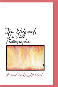 Tom Wedgwood, the First Photographer