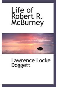 Life of Robert R. McBurney