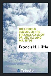 Untold Sequel of the Strange Case of Dr. Jekyll and Mr. Hyde