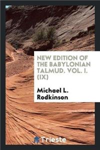 New Edition of the Babylonian Talmud. Vol. I. (IX)