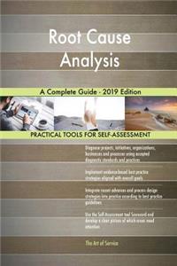 Root Cause Analysis A Complete Guide - 2019 Edition