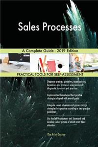 Sales Processes A Complete Guide - 2019 Edition