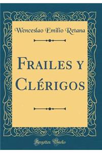 Frailes Y ClÃ©rigos (Classic Reprint)