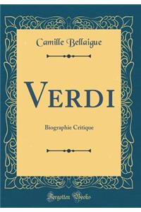 Verdi: Biographie Critique (Classic Reprint)