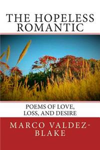 Hopeless Romantic (Poems and Songs of Love, Loss, and Desire)