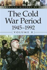 Cold War Period, 1945-1992, Volume 8