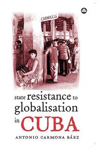 State Resistance to Globalisation in Cuba