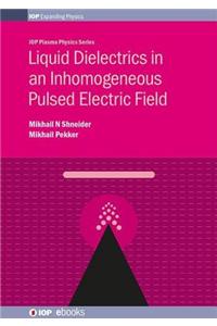 Liquid Dielectrics in an Inhomogeneous Pulsed Electric Field
