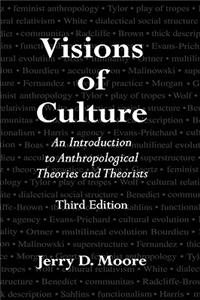 Visions of Culture: An Introduction to Anthropological Theories and Theorists