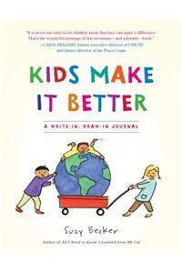 Kids Make It Better: A Write-In, Draw-In Journal