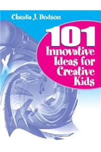 101 Innovative Ideas for Creative Kids