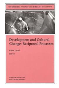 Development and Cultural Change: Reciprocal Processes: New Directions for Child and Adolescent Development, Number 83