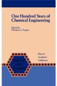 One Hundred Years of Chemical Engineering