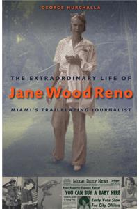 Extraordinary Life of Jane Wood Reno