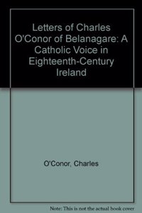 LETTERS OF CHARLES OCONOR OF BELANAGARE
