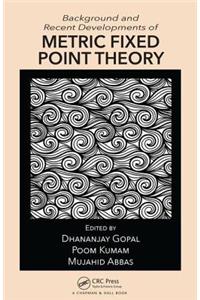 Background and Recent Developments of Metric Fixed Point Theory