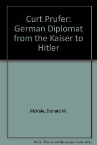 Curt Prufer, German Diplomat from the Kaiser to Hitler