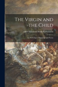 Virgin and the Child; an Anthology of Paintings and Poems