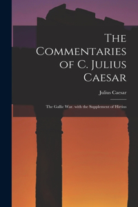 The Commentaries of C. Julius Caesar