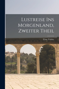 Lustreise ins Morgenland, zweiter Theil