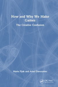 How and Why We Make Games