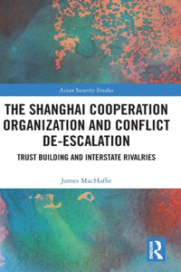 Shanghai Cooperation Organization and Conflict De-Escalation