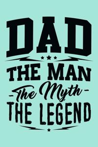 Dad the Man the Myth the Legend