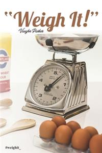 Weigh It!