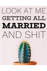 Look At Me Getting All Married and Shit