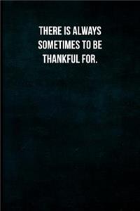 There is always sometimes to be thankful for.