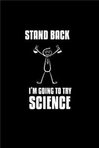 Stand Back. I'm Going To try Science.