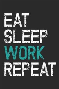 Eat Sleep Work Repeat