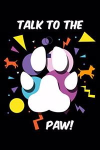 Talk To The Paw!