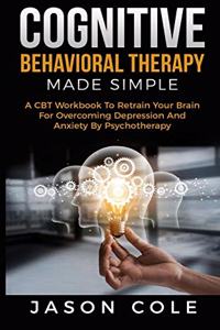 Cognitive Behavioral Therapy Made Simple