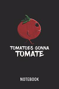 Tomatoes Gonna Tomate Notebook