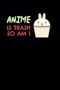 Anime Is Trash So Am I