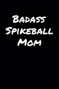 Badass Spikeball Mom: A soft cover blank lined journal to jot down ideas, memories, goals, and anything else that comes to mind.