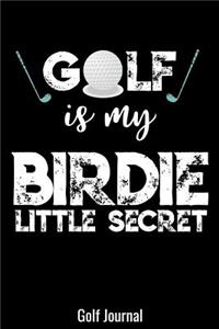 Golf Is My Birdie Little Secret Golf Journal