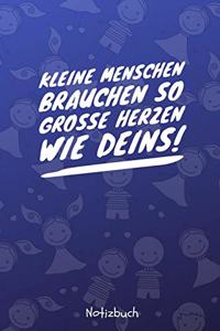 Kleine Menschen Brauchen Große Herzen So Wie Deins! Notizbuch