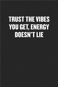Trust the Vibes You Get, Energy Doesn't Lie